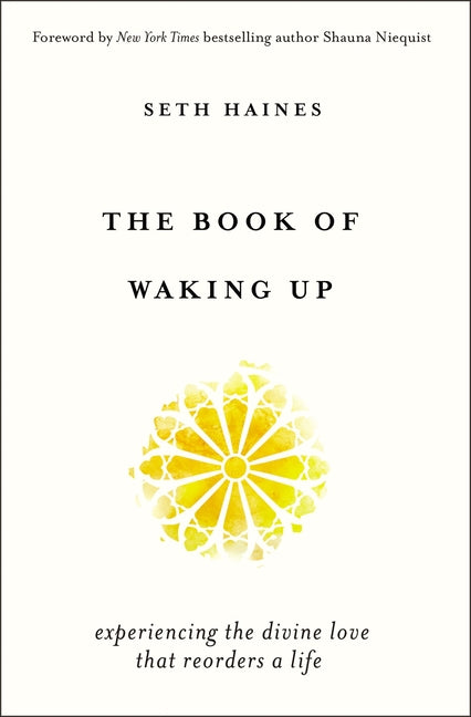The Book of Waking Up: Experiencing the Divine Love That Reorders a Life