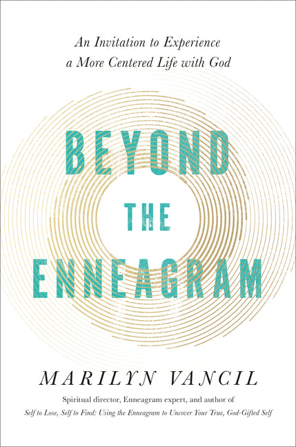Beyond the Enneagram: An Invitation to Experience a More Centered Life with God