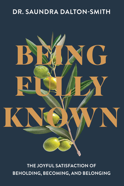 Being Fully Known: The Joyful Satisfaction of Beholding, Becoming, and Belonging