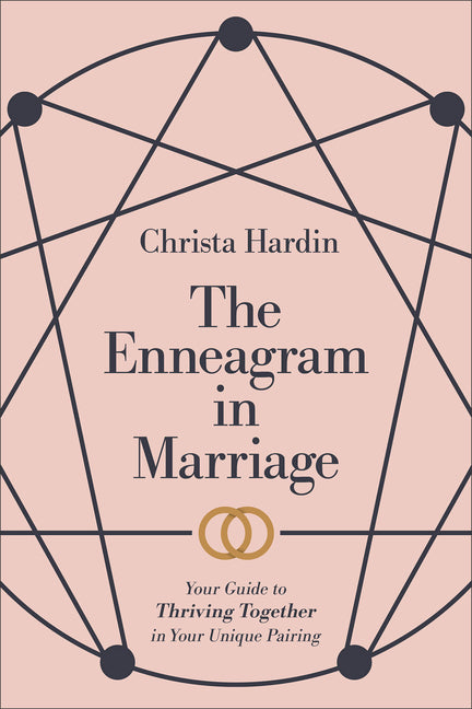 The Enneagram in Marriage: Your Guide to Thriving Together in Your Unique Pairing